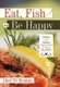 Eat, Fish and Be Happy - Salmon and Halibut Recipes to Celebrate the Taste of Alaska (Hardcover): Chef TJ Weston