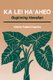Ka Lei Ma'aheo - Beginning Hawaiian (Paperback): Alberta Pualani Hopkins