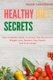 Healthy Diet Secrets - Your Complete Guide To Unlock The Secrets For Weight Loss, Restore Your Health And Live Longer...