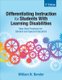 Differentiating Instruction for Students With Learning Disabilities - New Best Practices for General and Special Educators...
