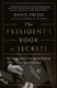 The President's Book of Secrets - The Untold Story of Intelligence Briefings to America's Presidents from Kennedy to...