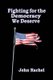 Fighting for the Democracy We Deserve (Paperback): John Rachel