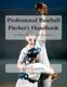 Professional Baseball Pitcher's Handbook - A Pitcher's Guide to Peak Performance (Paperback): Bill Gentry