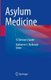 Asylum Medicine - A Clinician's Guide (Hardcover, 1st ed. 2022): Katherine C. McKenzie
