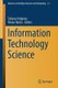 Information Technology Science (Paperback, 1st ed. 2018): Tatiana Antipova, Alvaro Rocha
