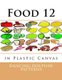 Food 12 - in Plastic Canvas (Paperback): Dancing Dolphin Patterns