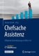 Chefsache Assistenz - Effiziente Chefentlastung im Office 4.0 (German, Hardcover, 1. Aufl. 2019): Dunja Schenk, Peter Buchenau