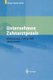 Unternehmen Zahnarztpraxis - Springers Grosser Wirtschafts- Und Rechtsratgeber Fur Zahnarzte (German, Paperback, 2000 ed.):...