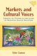 Markets and Cultural Voices - Liberty Vs. Power in the Lives of Mexican Amate Painters (Paperback): Tyler Cowen