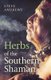 Herbs of the Southern Shaman - Companion to Herbs of the Northern Shaman (Paperback): Steve Andrews