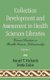 Collection Development and Assessment in Health Sciences Libraries - Current Practice in Health Sciences Librarianship...