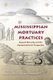 Mississippian Mortuary Practices - Beyond Hierarchy and the Representationist Perspective (Paperback): Lynne P. Sullivan,...