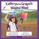 Kathryn the Grape's Magical Wand (Paperback): Kathryn Cloward