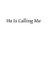 He Is Calling Me - Helps in Visiting the Blessed Sacrament (Paperback): Brotehr Hermenegild Tosf