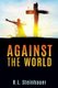 Against The World (Paperback): R L Steinhauer