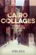 Cairo Collages - Everyday Life Practices After the Event (Hardcover): Mona Abaza
