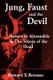 JUNG, FAUST and the DEVIL - Return to Alexandria & The Voices of the Dead (Paperback): Bernard X. Bovasso