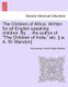 The Children of Africa. Written for All English-Speaking Children. by ... the Author of "The Children of India," Etc. [I.E. A....