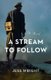 A Stream to Follow - A Novel (Paperback): Jess Wright