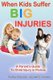When Kids Suffer BIG Injuries - A Parent's Guide to Child Injury in Florida (Paperback): James W Dodson