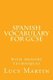 Spanish vocabulary for GCSE - with memory techniques (Paperback): Lucy Martin