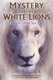 Mystery of the White Lions - Children of the Sun God (Paperback): Linda G. Tucker