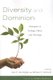 Diversity and Dominion - Dialogues in Ecology, Ethics, and Theology (Paperback): Kyle S. Van Houtan, Michael S. Northcott