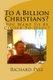 To A Billion Christians? - You Want To Be Closer To Jesus? (Paperback): Richard Dean Pyle