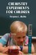 Chemistry Experiments for Children (Paperback, New edition): Virginia L. Mullin