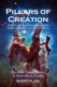 Pillars of Creation - How Faith, Science and Reason Bring Meaning to Our Universe (Paperback): Scott Flaig