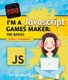 I'm a JavaScript Games Maker: The Basics (Paperback): Max Wainewright