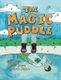 The Magic Puddle (Hardcover): Rosen Jett, Rosen Nicole, Rosen Jessica