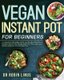 Vegan Instant Pot for Beginners (Paperback): Robin Linus