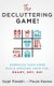 The Decluttering Game! - Downsize Your Home While Upsizing Your Fun. (Paperback): Paula Keane, Sejal Parekh