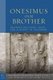 Onesimus Our Brother - Reading Religion, Race, and Culture in Philemon (Hardcover): Matthew V Johnson, Demetrius K Williams