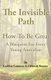 The Invisible Path - - How To Be Great - A guide for every young Australian (Paperback): Deborah Bremer, Lachlan Cameron