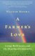 A Farmer's Love - Living Biodynamics and the Meaning of Community (Paperback): Walter Moora