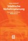 Stadtische Verkehrsplanung - Konzepte, Verfahren, Massnahmen (German, Paperback, 2002 ed.): Peter Kirchhoff