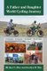 A Father and Daughter World Cycling Journey (Paperback): Jocelyn Marie Rice, Michael Allen Rice