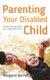 Parenting Your Disabled Child - The First Three Years (Paperback): Margaret Barrett