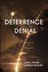 Deterrence by Denial - Theory and Practice (Paperback): Alex S. Wilner