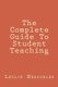 The Complete Guide To Student Teaching (Paperback): Leslie Norman Herschler
