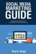 Social Media Marketing Guide - Best Social Media for Dummies and Professionals (Paperback): Paul D Kings