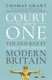 Court Number One - The Old Bailey Trials that Defined Modern Britain (Hardcover): Thomas Grant