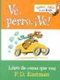 Ve, Perro. Ve! (Go, Dog. Go! Spanish Edition) (Spanish, Board book, 1st ed): P.D. Eastman
