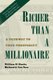 Richer Than A Millionaire - A Pathway to True Prosperity (Paperback): Richard J Van Ness, William D. Danko