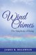 Wind Chimes - The Simplicity of Being (Paperback): James R Heldwein