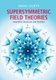 Supersymmetric Field Theories - Geometric Structures and Dualities (Hardcover): Sergio Cecotti