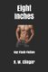 Eight Inches - Gay Flash Fiction (Paperback): R. W. Clinger