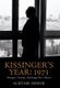 Kissinger's Year - 1973 (Hardcover): Alistair Horne